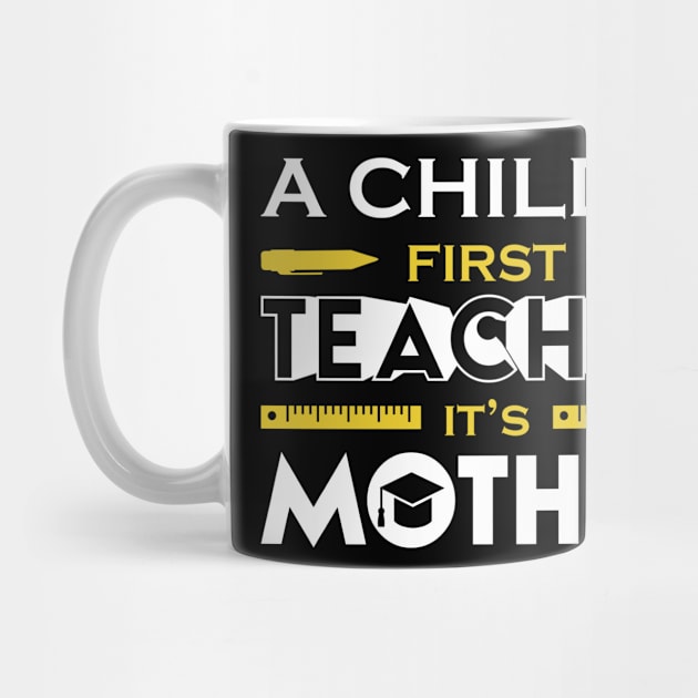 A Child First Teacher Is Mother by Mako Design 